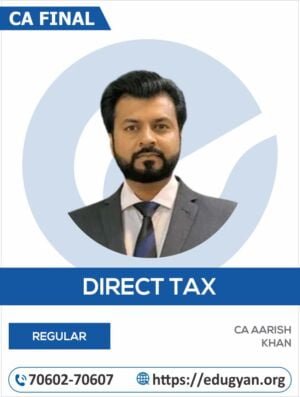 CA Final Direct Tax Laws (DT) By CA Aarish Khan
