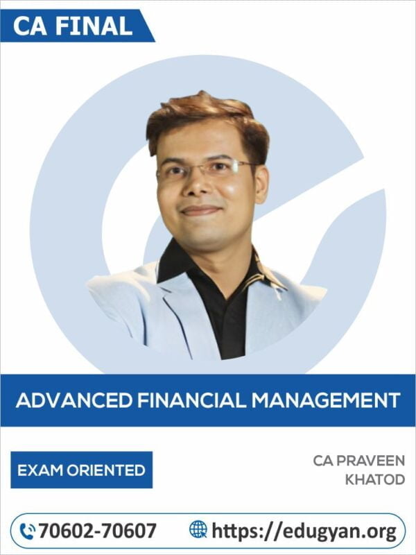 CA Final Advance Financial Management (AFM) Exam Oriented Batch By CA Praveen Khatod