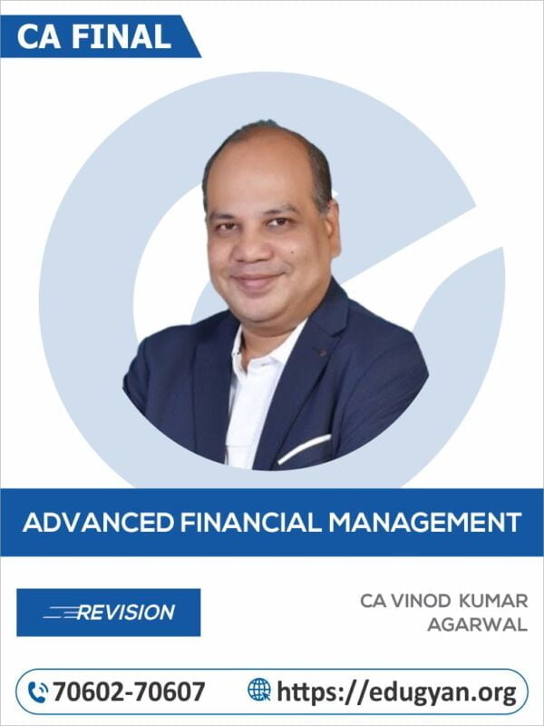 CA Final Advanced Financial Management (AFM) Revision Batch By CA Vinod Kumar Agarwal