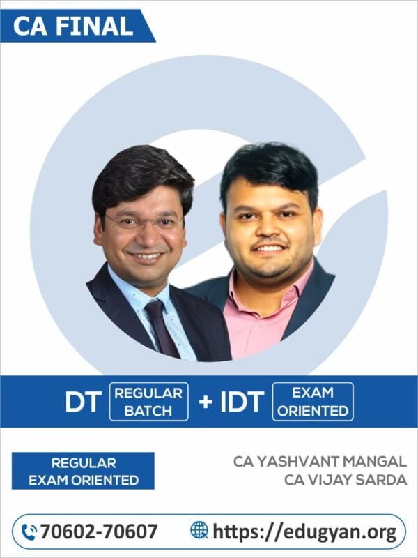 CA Final DT Regular & IDT Exam Oriented By CA Yashvant Mangal & CA Vijay Sarda