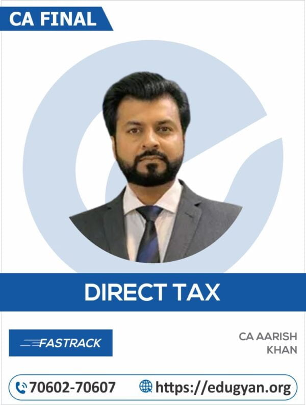 CA Final Direct Tax (DT) Fastrack By CA Aarish Khan (For Nov 2024)