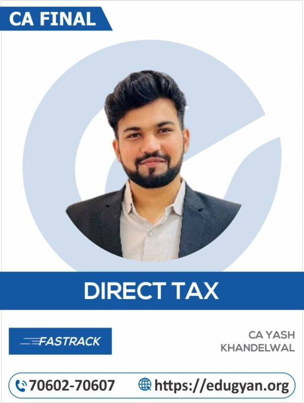 CA Final Direct Tax Laws (DT) Fastrack Batch By CA Yash Khandelwal