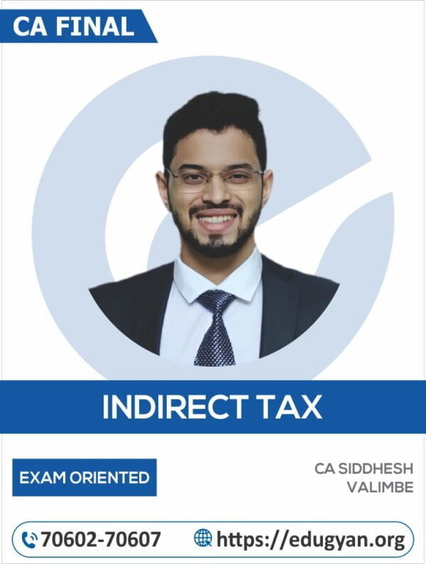 CA Final Indirect Tax Laws (IDT) Exam Oriented Batch By CA Siddhesh Valimbe