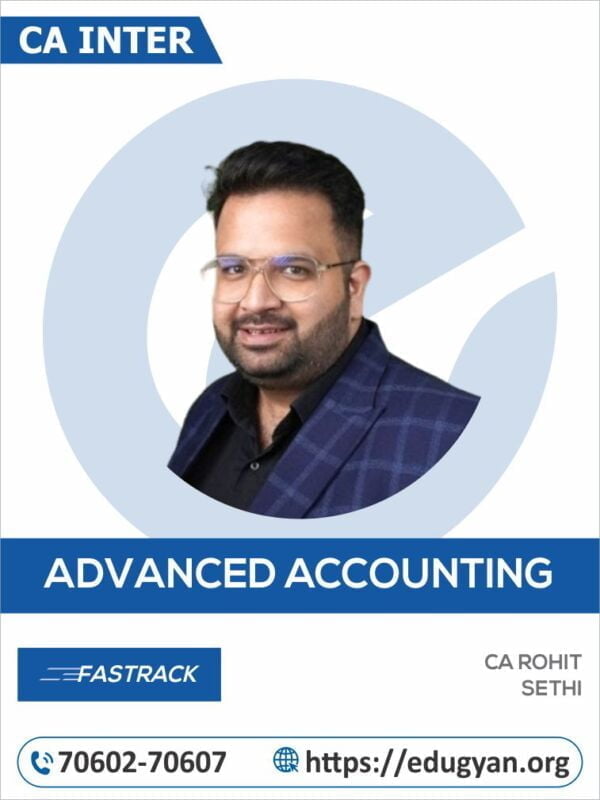 CA Inter Advanced Account Fast Track Batch By CA Rohit Sethi (New Syllabus)