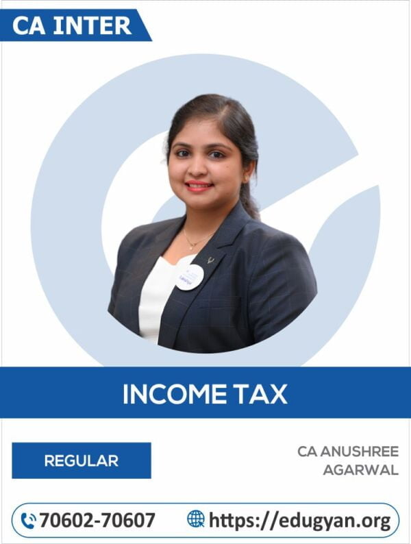 CA Inter Income Tax By CA Anushree Agarwal (New Syllabus)