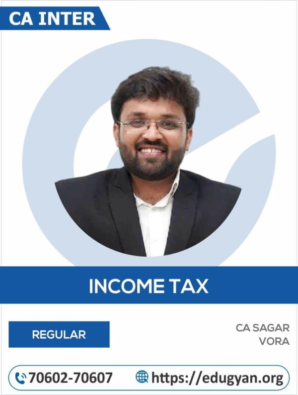 CA Inter Direct Tax (DT) By CA Sagar Vora (New Syllabus)