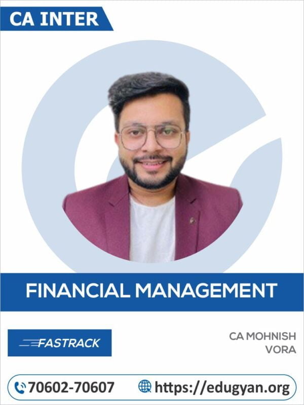 CA Inter Financial Management (FM) Fast Track By CA Mohnish Vora (New Syllabus)