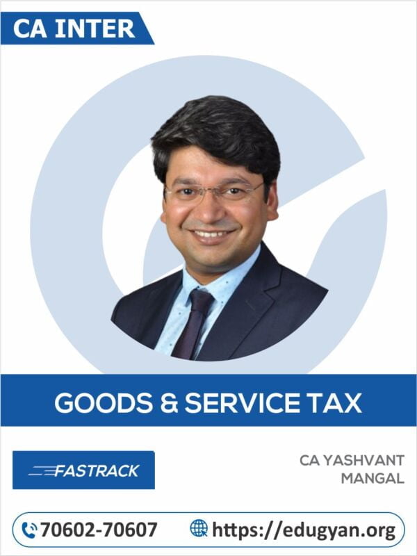 CA Inter GST Fast Track By CA Yashvant Mangal