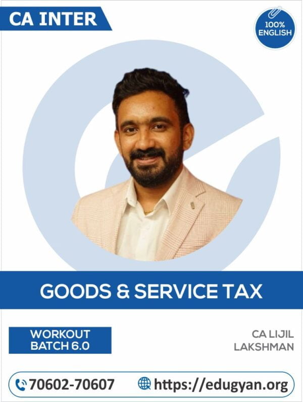 CA Inter Goods & Service Tax Workout Batch 6.0 By CA Lijil Lakshman (English) (New Syllabus)