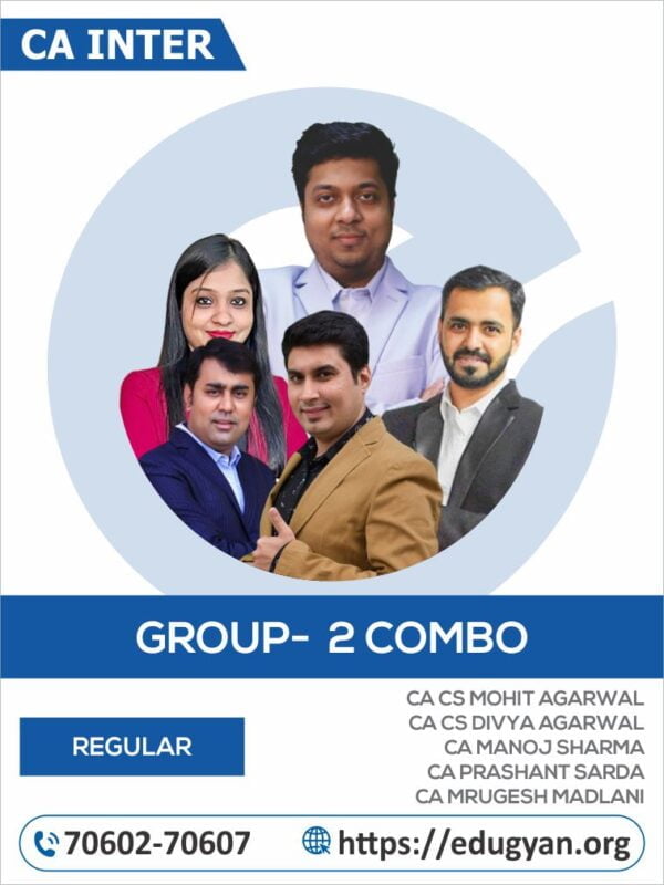 CA Inter Group II Combo By CA CS Mohit Agarwal, CA CS Divya Agarwal, CA Manoj Sharma, CA Prashant Sarda & CA Mrugesh Madlani (New Syllabus)