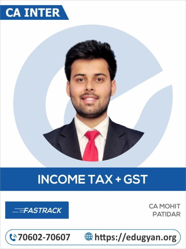 CA Inter Taxation (Income Tax+GST) Fast Track By CA Mohit Patidar