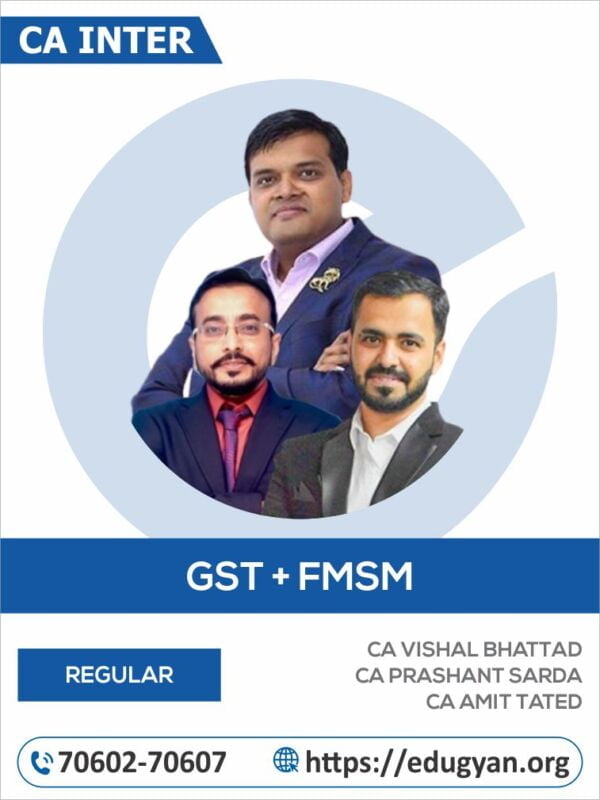 CA Inter GST & FM-SM Combo By CA Vishal Bhattad, CA Prashant Sarda & CA Amit Tated