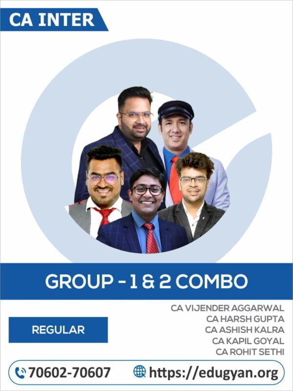 CA Inter Group- I & II Combo By CA Vijender Aggarwal, CA Harsh Gupta, CA Ashish Kalra, CA Kapil Goyal & CA Rohit Sethi