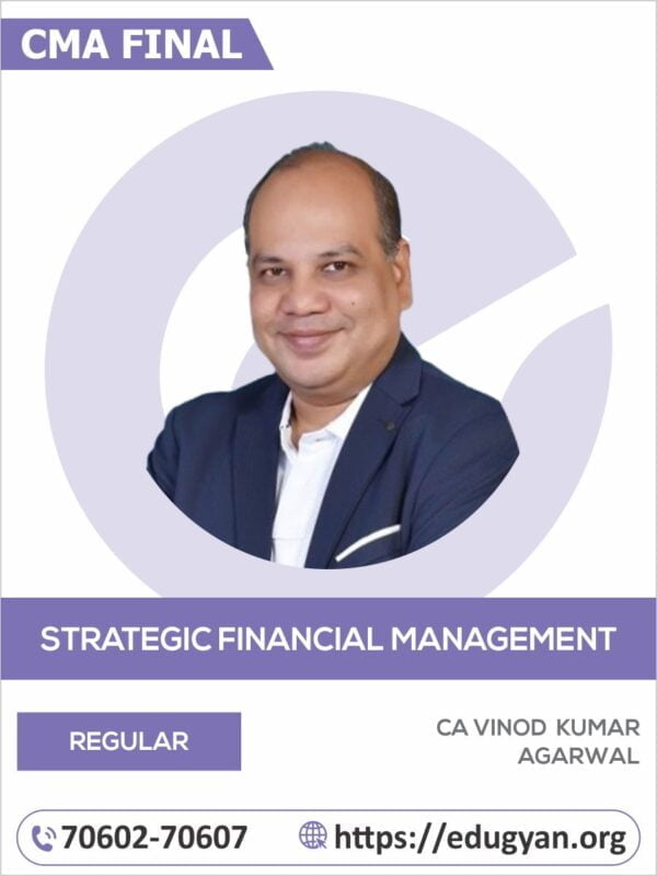 CMA Final Strategic Financial Management (SFM) Regular Batch By CA Vinod Kumar Agarwal (2022 Syllabus)