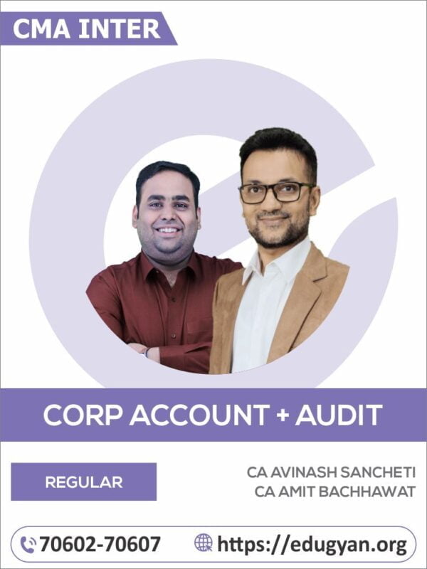 CMA Inter Corporate Accounting & Audit Regular Batch By CA Avinash Sancheti & CA Amit Bachhawat (New Syllabus)