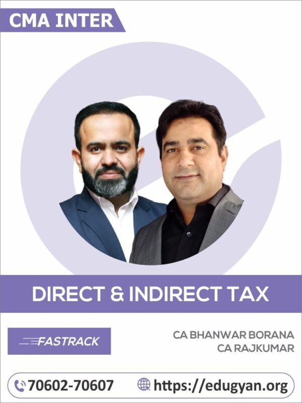 CMA Inter Direct & Indirect Tax Fastrack By CA Bhanwar Borana & CA RajKumar (New Syllabus)