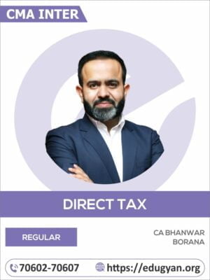 CMA Inter Direct Taxation (DT) By CA Bhanwar Borana (For June & Dec 2024)