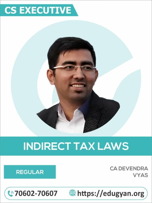 CS Executive Indirect Tax Laws (GST+Customs) By CA Devendra Vyas (2022 Syllabus)