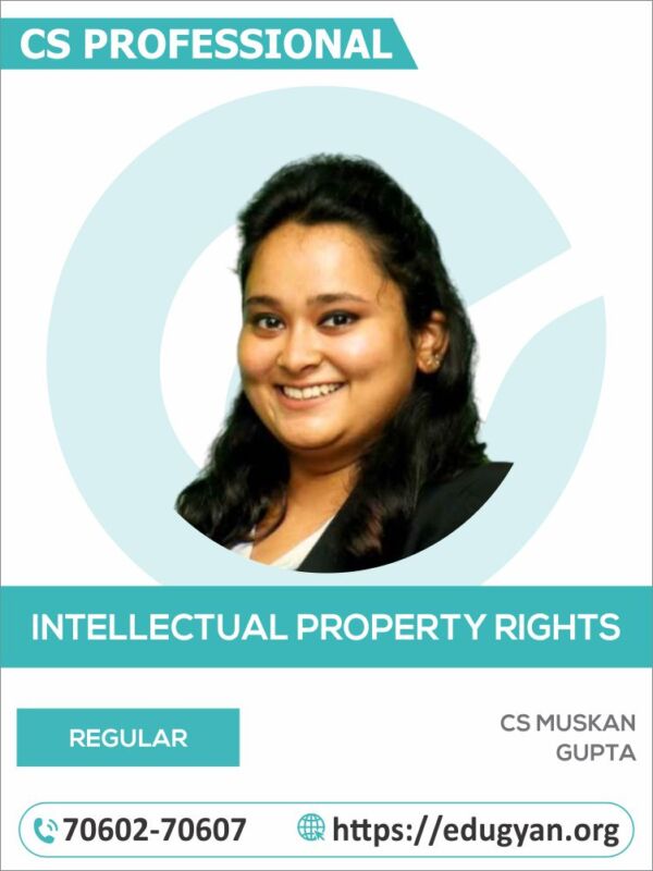 CS Professional Intellectual Property Rights – Law & Practice By CS Muskan Gupta (2022 Syllabus)