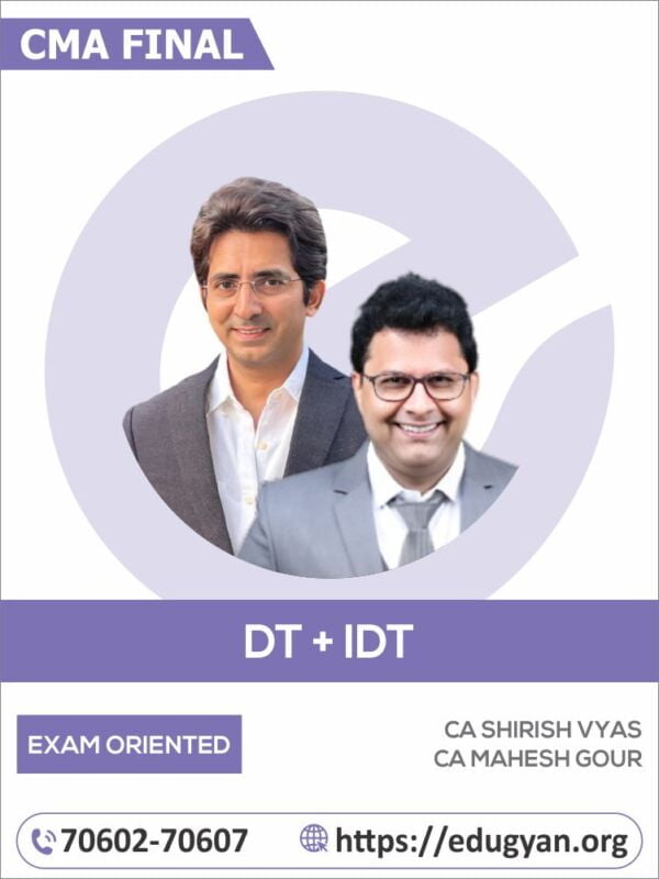 CMA Final DT & IDT Exam Oriented Batch Combo By CA Shirish Vyas (New Syllabus)
