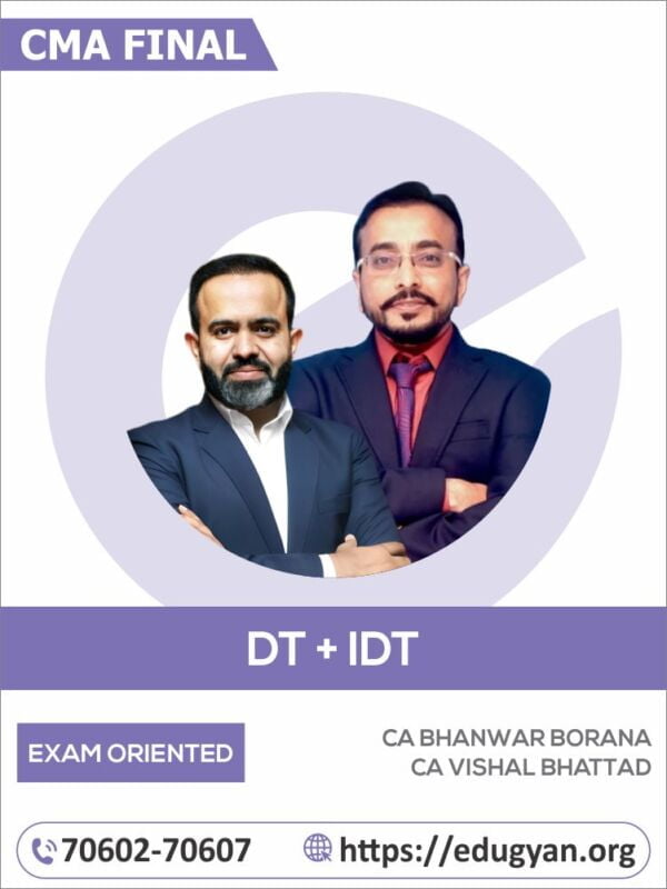 CMA Final DT & IDT Exam Oriented Batch By CA Bhanwar Borana & CA Vishal Bhattad (2022 Syllabus)