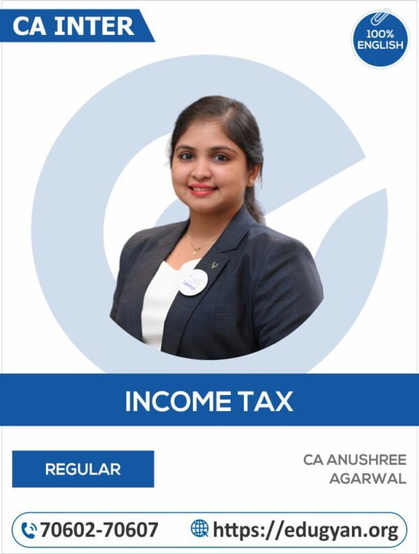 CA Inter Direct Tax By CA Anushree Agarwal (English) (New Syllabus)