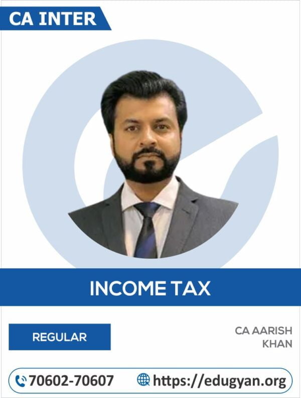 CA Inter Income Tax By CA Aarish Khan