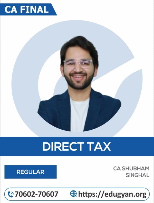 CA Final Direct Tax By CA Shubham Singhal (For May/Nov 2025 & Onwards)