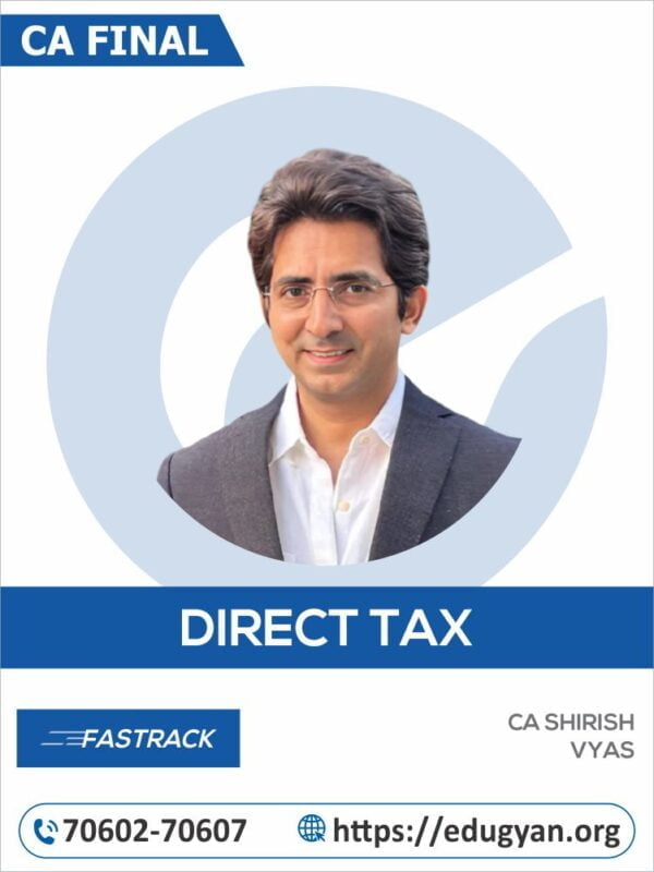 CA Final Direct Tax Fastrack By CA Shirish Vyas