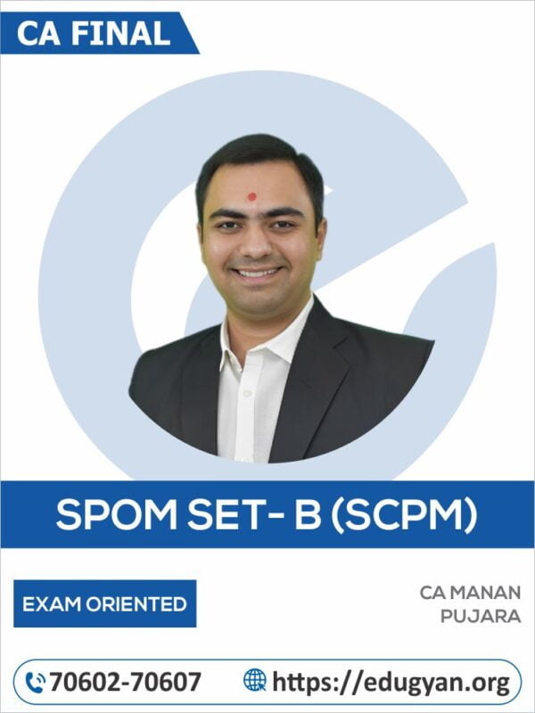 CA Final Set B SPOM (SCPM) Exam-Oriented By CA Manan Pujara (New Syllabus)