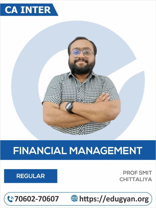 CA Inter Financial Management (FM) By Prof Smit Chitalliya