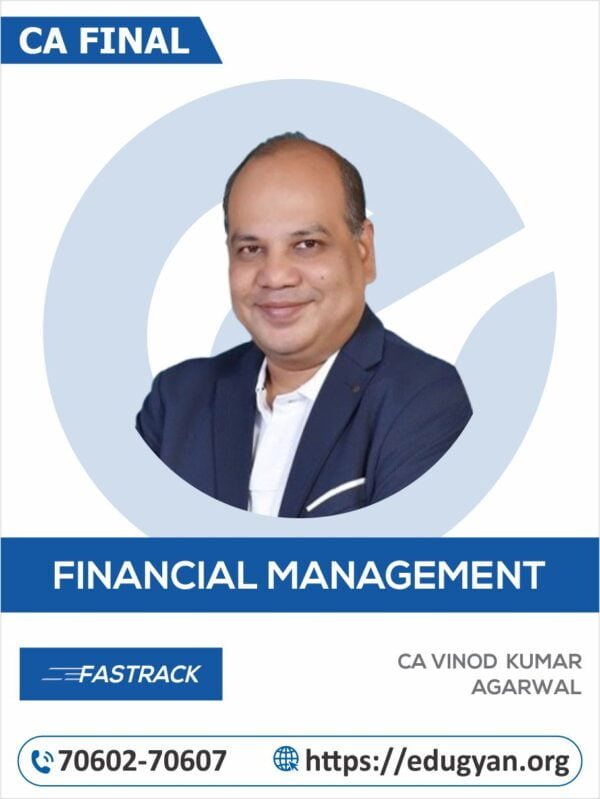 CA Inter Financial Management (FM) Fast Track Batch By CA Vinod Kumar Agarwal (New Syllabus)