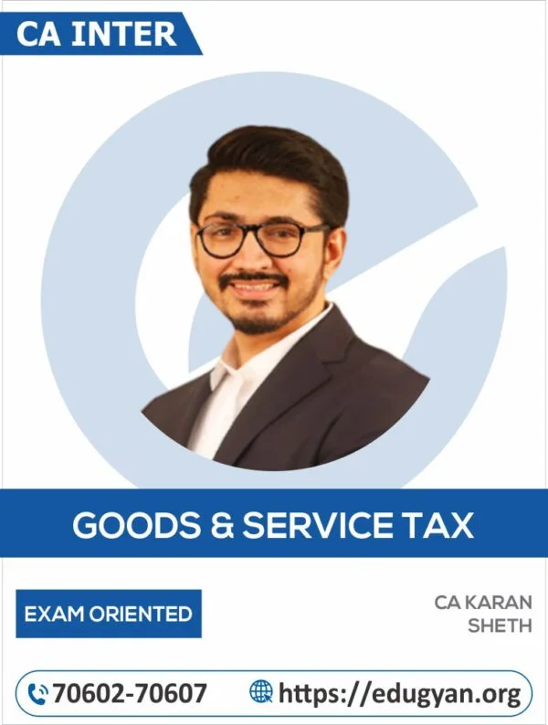 CA Inter GST Exam Oriented Batch By CA Karan Sheth (New Syllabus)