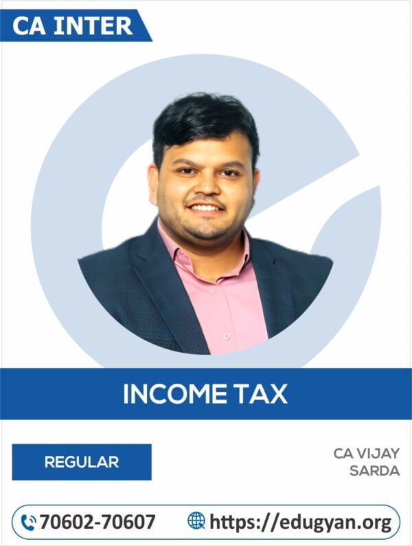 CA Inter Income Tax By CA Vijay Sarda (For Jan 2025 & Onwards)