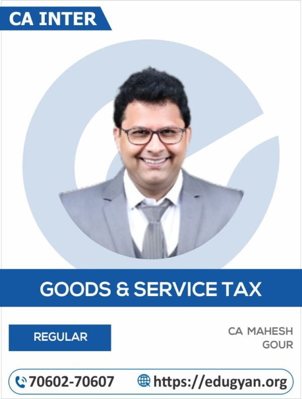 CA Inter Indirect Tax (IDT) By CA Mahesh Gour (New Syllabus)