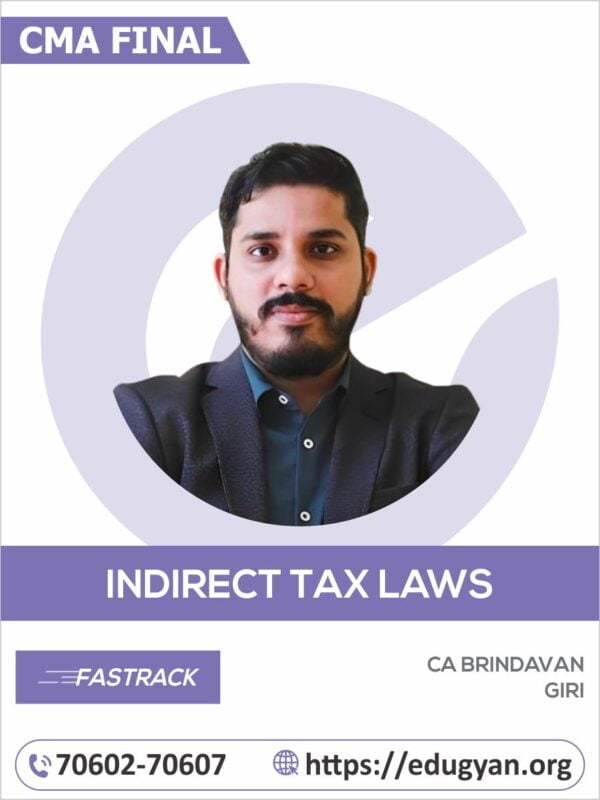 CMA Final Indirect Tax Laws (IDT) Fast Track By CA Brindavan Giri