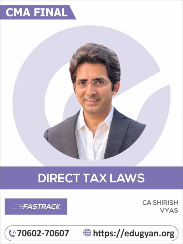 CMA Final Direct Tax Fastrack By CA Shirish Vyas (New Syllabus)