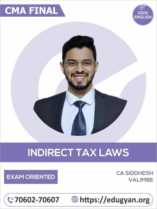 CMA Final Indirect Tax Laws (IDT) Exam Oriented Batch By CA Siddhesh Valimbe (English) (New Syllabus)