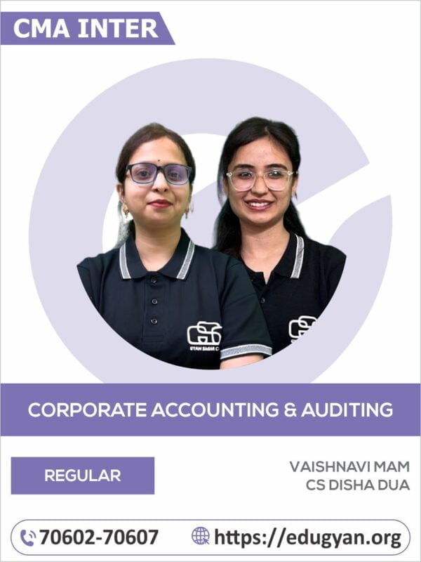 CMA Inter Corporate Accounting & Auditing By Vaishnavi & CS Disha Dua