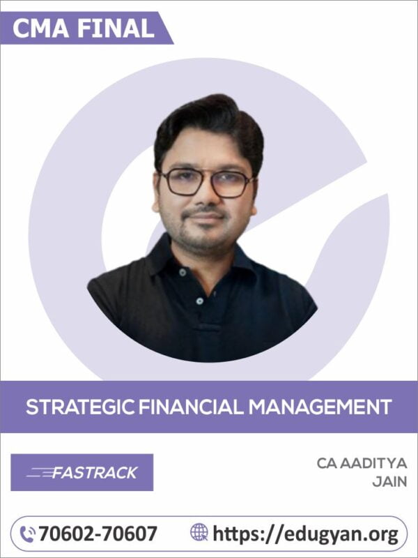 CMA Final Strategic Financial Management (SFM) Instant Succes Super Fast Track Batch By CA Aditya Jain (New Syllabus)