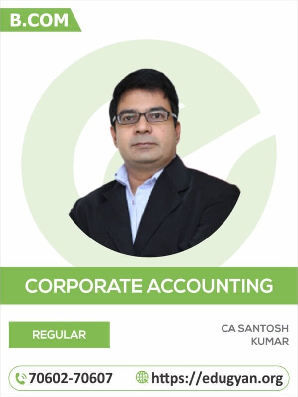 B.Com Corporate Accounting By CA/CMA Santosh Kumar