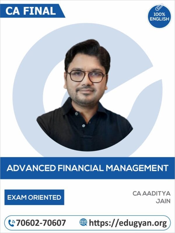 CA Final Advanced Financial Management (AFM) Exam Oriented Batch By CA Aaditya Jain (English) (New Syllabus)