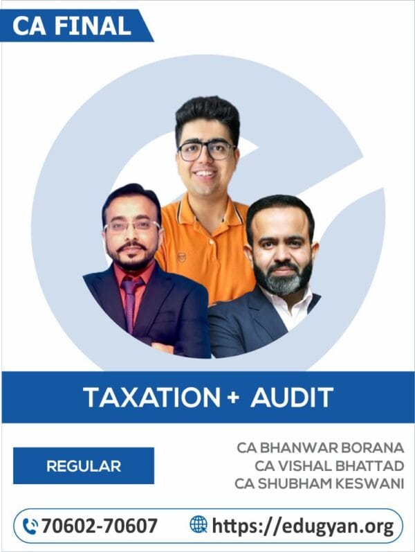 CA Final Taxation & Audit Combo CA Bhanwar Borana, CA Vishal Bhattad & CA Shubham Keswani (For May/Nov 2025)