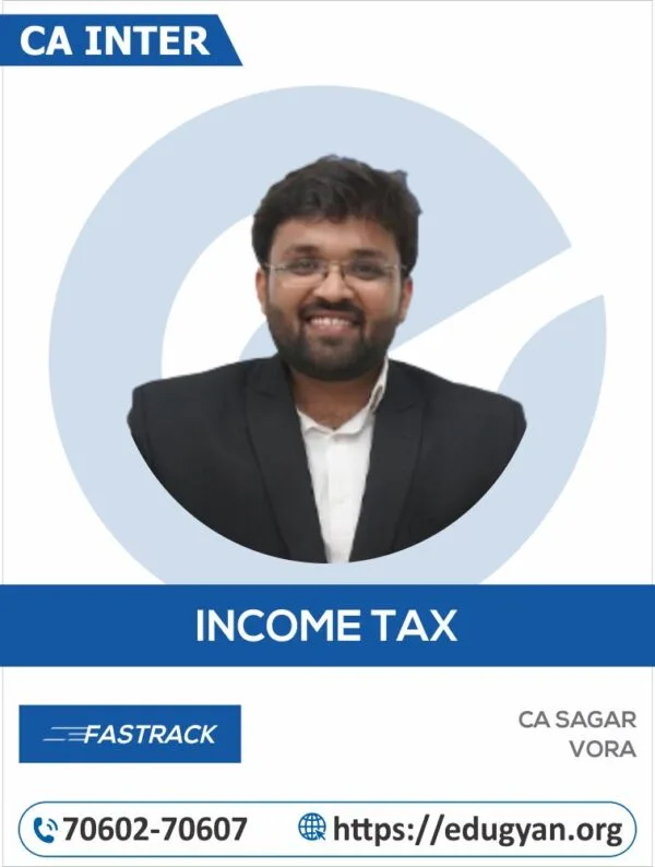 CA Inter Direct Tax (DT) Fast Track By Prof Sagar Vora (For Jan 2025 & Onwards)