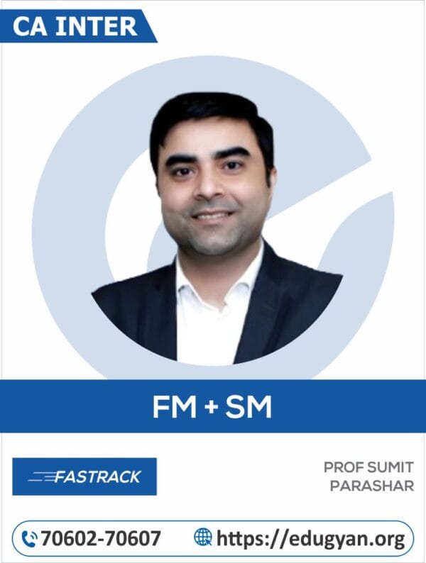 CA Inter FM-SM Fast Track By Prof Sumit Parashar (New Syllabus)