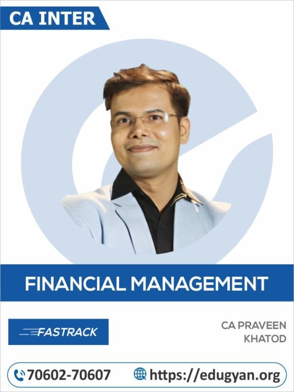 CA Inter Financial Management (FM) Fast Track Batch By CA Praveen Khatod (New Syllabus)