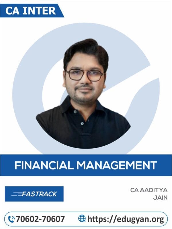 CA Inter Financial Management (FM) Instant Succes Super Fast Track Batch By CA Aaditya Jain (New Syllabus)