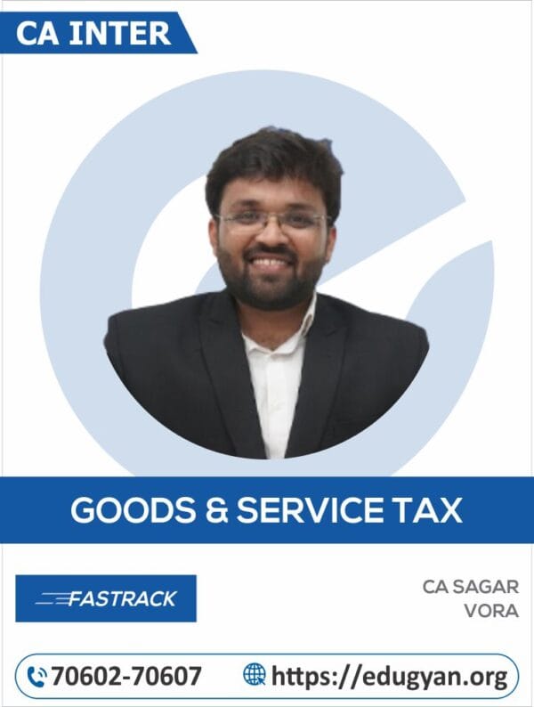 CA Inter Indirect Tax (IDT) Fast Track By Prof Sagar Vora (For Jan 2025 & Onwards)