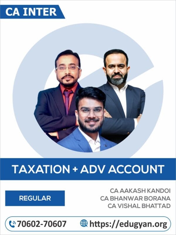 CA Inter Taxation & Advanced Accounting Combo By CA Aakash Kandoi, CA Bhanwar Borana & CA Vishal Bhattad (For May/Sep 2025 & Onwards)