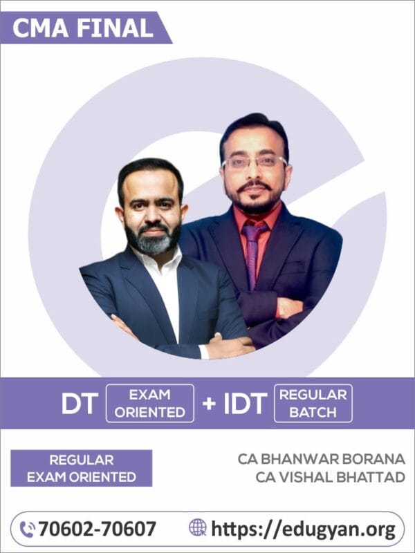 CMA Final DT Exam-Oriented & IDT Regular Combo By CA Bhanwar Borana & CA Vishal Bhattad (For June 2025 & Onwards)